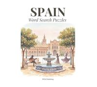 Spain Word Search Puzzles: An Artful Puzzle Book with Beautiful Illustrations for Adults, A Mindful Gift & Coffee Table Decor for Art Lovers and Avid Travelers , 88 Puzzles for Fun & Relaxation