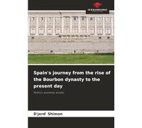 Spain's journey from the rise of the Bourbon dynasty to the present day: Politics, economy, society