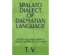 SPALATO DIALECT OF DALMATIAN LANGUAGE: Ancient language spoken in Split or Spalato city in Croatia