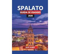 SPALATO GUIDA DI VIAGGIO 2026: Esplora Spalato, Croazia: spiagge adriatiche, gite di un giorno sull'isola e cucina tradizionale