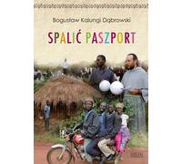 Spalić paszport - Bogusław 'Kalungi' Dąbrowski (Literatur auf Polnisch)