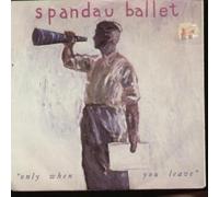 SPANDAU BALLET - ONLY WHEN YOU LEAVE 7" (45) SOUTH AFRICAN CHRYSALIS 1984