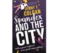 Spandex & The City Jenny T Colgan, (Auteur)