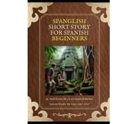Spanglish Short Story For Spanish Beginners: El Misterio De La Ciudad Perdida (Spanish Edition)