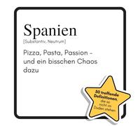 Spanien: Pizza, Pasta, Passion - und ein bisschen Chaos dazu. Das lustige Geschenkbuch für Mann, Frau, Kollege, Freund zu Geburtstag, Weihnachten