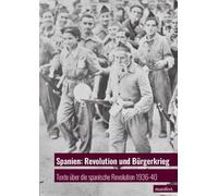 Spanien: Revolution und Bürgerkrieg: Texte über die spanische Revolution 1936-40