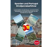 Spanien und Portugal Straßenreiseführer 2026: Landschaftlich reizvolle Routen, versteckte Dörfer, Küstenfahrten und lokale Erfahrungen von den Pyrenäen bis zur Algarve