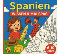 Spanien - Wissen & Malspaß: Fakten kinderleicht erklärt + große, einfache Ausmalbilder für 6-10 Jahre