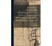 Spanisch-Deutsches Wörterbuch Zum Don Quixote Des M. Cervantes Neun Wohlfeile Ausgabe