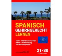SPANISCH GEHIRNGERECHT LERNEN: 3.000 - 5.000 dekodierte Sätze mit der 1:1-Übersetzung zum Auswendiglernen. Band 21-30 (Sammelband)
