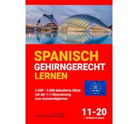 SPANISCH GEHIRNGERECHT LERNEN: 3.000 - 5.000 dekodierte Sätze mit der 1:1-Übersetzung zum Auswendiglernen. Band 11-20 (Sammelband)