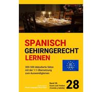 SPANISCH GEHIRNGERECHT LERNEN: 300-500 dekodierte Sätze mit der 1:1-Übersetzung zum Auswendiglernen. Band 28: Essen und Trinken (Comida y bebida)