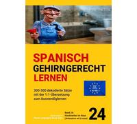 SPANISCH GEHIRNGERECHT LERNEN: 300-500 dekodierte Sätze mit der 1:1-Übersetzung zum Auswendiglernen. Band 24: Handwerker im Haus (Artesanos en la casa)