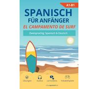 Spanisch lernen für Anfänger: El campamento de surf: Zweisprachige Sommergeschichte in 20 Kapiteln. Mit Übungen, Audios & Online-Vokabelspielen