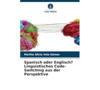 Spanisch oder Englisch? Linguistisches Code-Switching aus der Perspektive