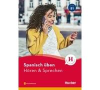 Spanisch Üben - Hören & Sprechen B1. Buch Mit Audios Online