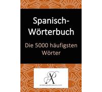 Spanisch-Wörterbuch Die 5000 häufigsten Wörter
