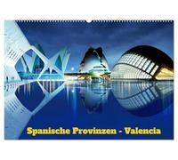 Spanische Provinzen Valencia (Wandkalender 2027 DIN A2 quer), CALVENDO Monatskalender: Valencia - Mediterrane Schönheit an der spanischen Küste