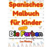 Spanisches Malbuch für Kinder: Farben lernen mit Ausmalspaß, Bilingual Deutsch Spanisch für Vorschulkinder, Band 1