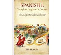 SPANISH 1 Complete Beginner's Course: A Step-by-Step Beginner’s Guide with Grammar, Vocabulary, Practice, and Real-World Spanish