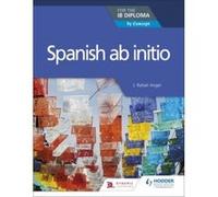 Spanish ab initio for the IB Diploma : by Concept - [Version Originale] J Rafael Angel (Auteur)