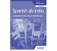 Spanish ab initio for the IB Diploma Grammar and Skills Workbook