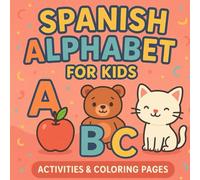 Spanish Alphabet Book for Kids: Learn Every Letter from A to Z con dibujos divertidos, juegos, y actividades para niños pequeños.