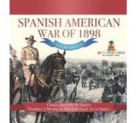 Spanish American War Of 1898 - History For Kids - Causes, Surrender & Treaties Timelines Of History For Kids 6th Grade Social Studies