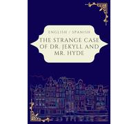 Spanish and English Strange Case of Dr. Jekyll and Mr. Hyde/ El Caso Extrano del Dr. Jekyll y Mr. Hyde: Parallel Text Language Book for Spanish or English Learners