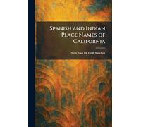 Spanish and Indian Place Names of California