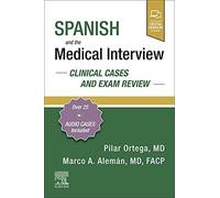 Spanish And The Medical Interview: Clinical Cases And Exam Review