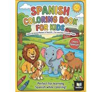Spanish Animals Coloring Book for Kids: Learn 50 Spanish Animal Names While Coloring • Fun, Easy, and Screen-Free Learning for Ages 3-7