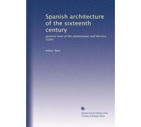 Spanish architecture of the sixteenth century general view of the plateresque and Herrera styles