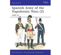 Spanish Army of the Napoleonic Wars (2), 1808-1812, MEN-AT-ARMS SERIES Rene Chartrand (Auteur)