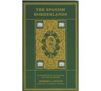 Spanish Borderlands, Historians of the Frontier and American West Herbert E. Bolton (Auteur)