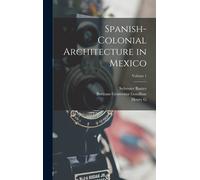 Spanish-Colonial Architecture In Mexico; Volume 1