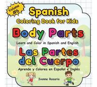 Spanish Coloring Book for Kids: Body Parts - Las Partes del Cuerpo: Learn Spanish Body Parts with Fun Bilingual Activities A Coloring Book to Boost ... and Creativity Perfect for Kids Ages 3 to 7