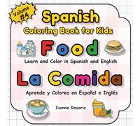 Spanish Coloring Book for Kids: Food - Los Alimentos: Learn Spanish Food Words with Fun Bilingual Activities A Coloring Book to Spark Curiosity, ... and Creativity Perfect for Kids Ages 3 to 7