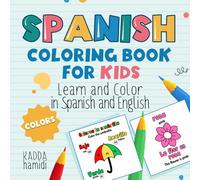 Spanish Coloring Book for Kids Learn Aand Colors in Spanish and English: Fun Bilingual Coloring for Early Learners,Spanish Coloring Book for Kids,A Fun and Effective Way to Learn a New Language