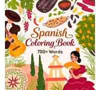 Spanish Coloring Book: Spanish-English Picture Dictionary Book with 700+ words for Kids and Girls