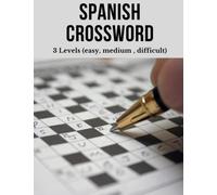 Spanish Crossword: Excellent activity book for Adults, 3 Levels (easy, medium, difficult)