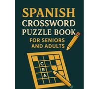 Spanish Crossword Puzzle Book for Seniors and Adults: Fun Large Print Crosswords in Spanish for Seniors and Adults - Boost Memory and Language Skills with Easy Fill-In Puzzles
