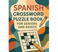 Spanish Crossword Puzzle Book for Seniors and Adults: Fun Large Print Crosswords in Spanish for Seniors and Adults - Boost Memory and Language Skills with Easy Fill-In Puzzles