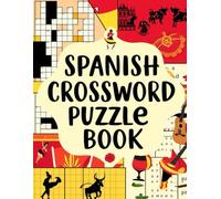 Spanish Crossword Puzzle Book: Fun & Challenging Word Puzzles to Learn Spanish Language and Culture
