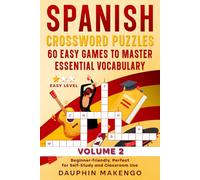 Spanish Crossword Puzzles: 60 Easy Games to Master Essential Vocabulary VOLUME 2: Beginner-friendly, Perfect for Self-Study and Classroom Use