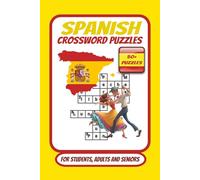 Spanish Crossword Puzzles: Crossword Puzzles with Easy to Read Print About Spanish Vocab, in English And Spanish Languages. / 6x9 inches , 120 pages / ... Vacation , Holidays and Self-Study.