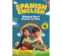 Spanish - English bilingual short stories: for kids ages 8 -12: Fun & educational stories that boost vocabulary, confidence, and keep Spanish alive at home