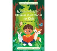 Spanish-English bilingual short stories for kids: Fun and educational 5-minute stories for kids, boosting vocabulary with dual language tales and activities
