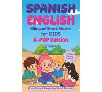 Spanish English Bilingual Short Stories for Kids K-POP Edition: Fun, Easy and Inspiring Short Stories, with Learning Activities
