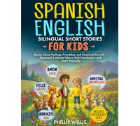 Spanish-English Bilingual Short Stories for Kids: Stories About Feelings, Friendship, and Emotional Growth - Illustrated 5-Minute Tales to Build Vocabulary and Learn Naturally